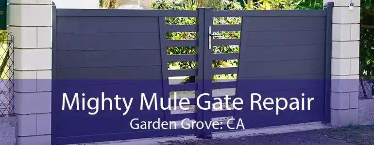 Mighty Mule Gate Repair Garden Grove: CA