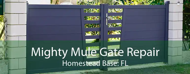 Mighty Mule Gate Repair Homestead Base: FL