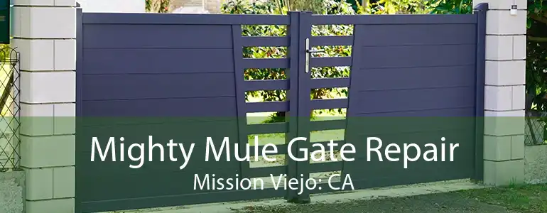 Mighty Mule Gate Repair Mission Viejo: CA