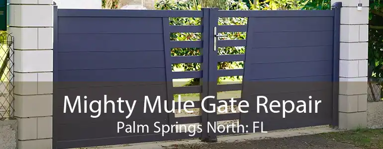 Mighty Mule Gate Repair Palm Springs North: FL