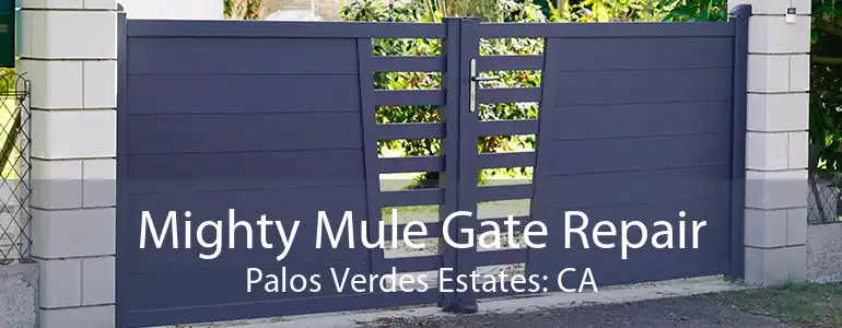 Mighty Mule Gate Repair Palos Verdes Estates: CA