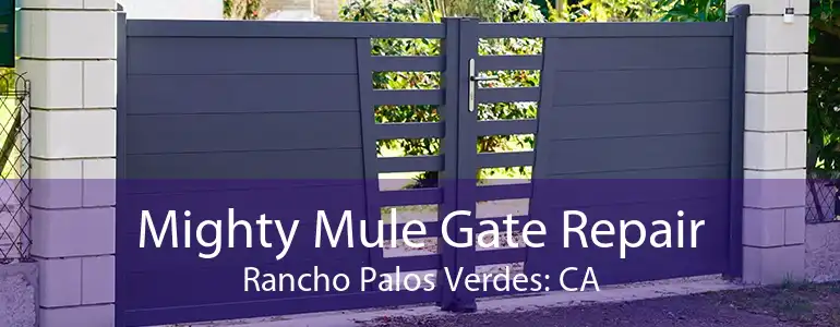 Mighty Mule Gate Repair Rancho Palos Verdes: CA