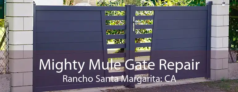 Mighty Mule Gate Repair Rancho Santa Margarita: CA