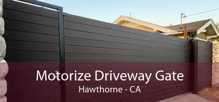 Motorize Driveway Gate Hawthorne - CA