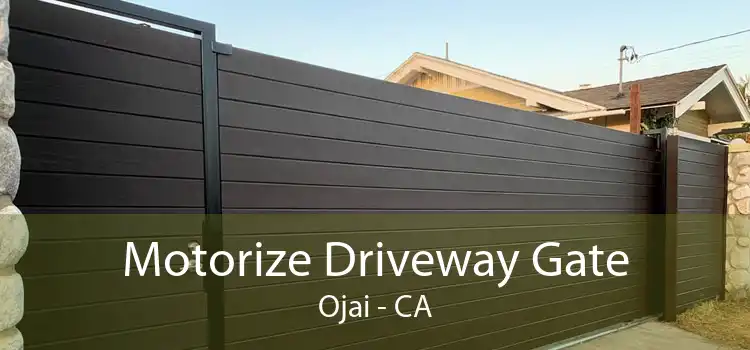 Motorize Driveway Gate Ojai - CA