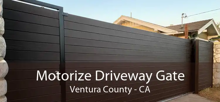 Motorize Driveway Gate Ventura County - CA