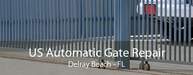 US Automatic Gate Repair Delray Beach - FL