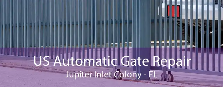 US Automatic Gate Repair Jupiter Inlet Colony - FL