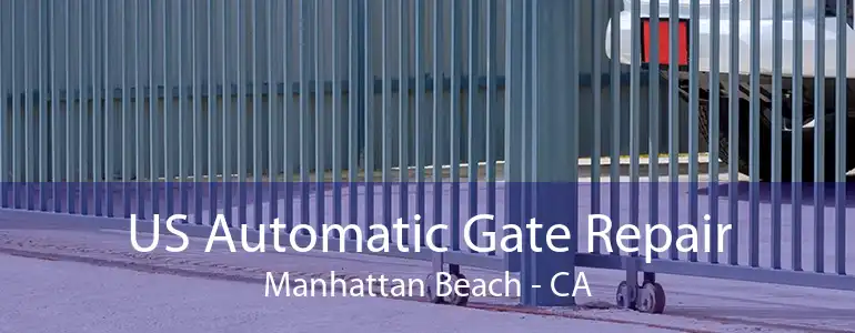 US Automatic Gate Repair Manhattan Beach - CA