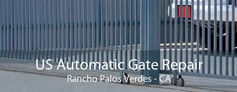 US Automatic Gate Repair Rancho Palos Verdes - CA