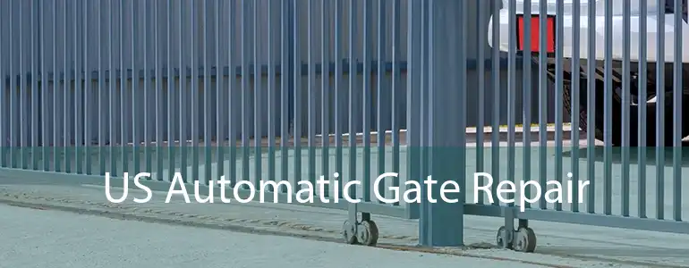 US Automatic Gate Repair 